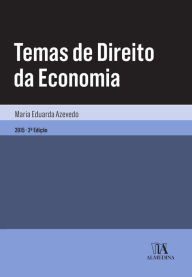 Temas de Direito da Economia - 2.ª Edição Maria Eduarda Azevedo Author