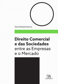 Direito comercial e das sociedades - Entre as Empresas e o Mercado Maria Elisabete Ramos Author