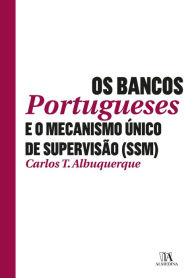 Os Bancos Portugueses e o Mecanismo Único de Supervisão (SSM) - Carlos António Torroaes Albuquerque