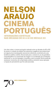 Cinema Português - Interseções estéticas nas décadas de 60 a 80 do século XX Nelson Araújo Author