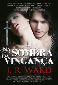 Na Sombra da VinganÃ§a (Lover Avenged) J. R. Ward Author