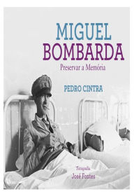 Miguel Bombarda: Preservar a MemÃ³ria Pedro Cintra Author