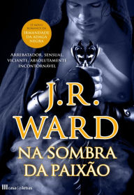 Na Sombra da PaixÃ£o J.r.ward Author