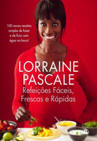 RefeiÃ§Ãµes FÃ¡ceis, RÃ¡pidas e Frescas Lorraine Pascale Author