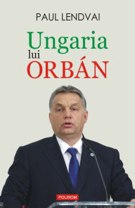 Ungaria lui Orbán Paul Lendvai Author