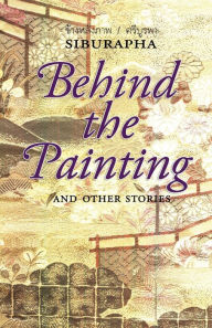 Behind the Painting: And Other Stories Siburapha Author