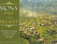 Mona, Past and Present: The History and Heritage of the Mona Campus, University of the West Indies - Suzanne Francis Brown
