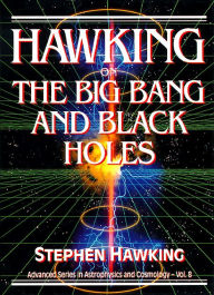 Hawking on the Big Bang and Black Holes Stephen Hawking Author