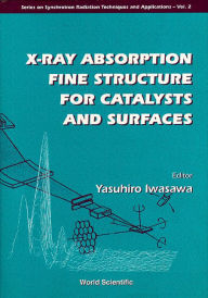 X-Ray Absorption Fine Structure for Catalysts and Surfaces Yasuhiro Iwasawa Editor