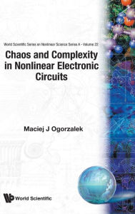 Chaos And Complexity In Nonlinear Electronic Circuits Maciej J Ogorzalek Author