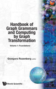 Handbook Of Graph Grammars And Computing By Graph Transformation, Vol 1: Foundations Grzegorz Rozenberg Editor