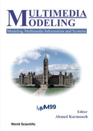 Multimedia Modeling, Modeling Multimedia Information and Systems: Proceedings of the First International Workshop - Ahmed Karmouch
