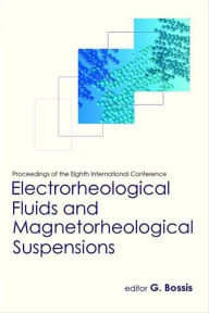 Electrorheological Fluids And Magnetorheological Suspensions (Ermr 2001) - Proceedings Of The Eighth International Conference G Bossis Editor