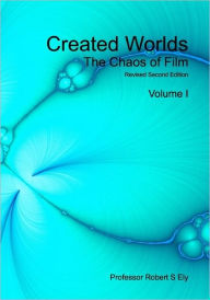 Created Worlds: The Chaos of Film Robert S Ely FRSA Author
