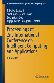 Proceedings of 2nd International Conference on Intelligent Computing and Applications: ICICA 2015 P. Deiva Sundari Editor