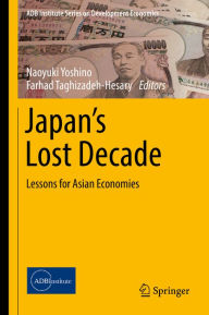 Japan's Lost Decade: Lessons for Asian Economies Naoyuki Yoshino Editor