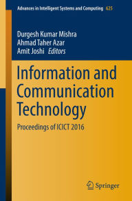 Information and Communication Technology: Proceedings of ICICT 2016 Durgesh Kumar Mishra Editor