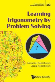 Learning Trigonometry By Problem Solving Alexander Rozenblyum Author
