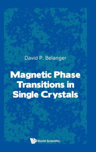 Magnetic Phase Transitions In Single Crystals Daivd P Belanger Author