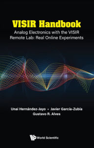 Visir Handbook: Analog Electronics With The Visir Remote Lab: Real Online Experiments Javier Garcia-zubia Author