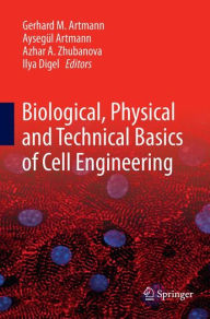 Biological, Physical and Technical Basics of Cell Engineering Gerhard M. Artmann Editor