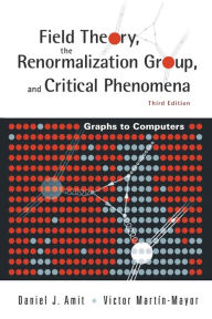 Field Theory, The Renormalization Group, And Critical Phenomena: Graphs To Computers (3rd Edition) Daniel J Amit Author