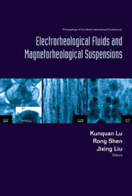 Electrorheological Fluids And Magnetorheological Suspensions (Ermr 2004) - Proceedings Of The Ninth International Conference Kunquan Lu Editor