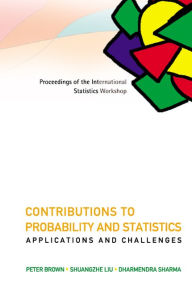 Contributions To Probability And Statistics: Applications And Challenges - Proceedings Of The International Statistics Workshop Peter Brown Editor
