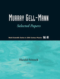 Murray Gell-mann - Selected Papers Harald Fritzsch Editor