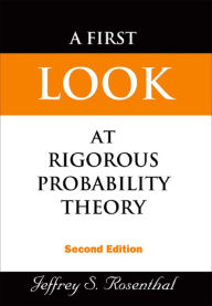 First Look At Rigorous Probability Theory, A (2nd Edition) Jeffrey S Rosenthal Author