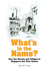 What's In The Name? How The Streets And Villages In Singapore Got Their Names