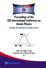 Pushing The Frontiers Of Atomic Physics - Proceedings Of The Xxi International Conference On Atomic Physics Winthrop W Smith Editor