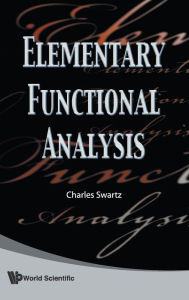 Elementary Functional Analysis Charles W Swartz Author