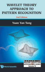 Wavelet Theory Approach To Pattern Recognition (2nd Edition) Yuan Yan Tang Author
