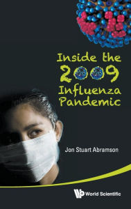 Inside The 2009 Influenza Pandemic Jon Stuart Abramson Author