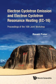 Electron Cyclotron Emission And Electron Cyclotron Resonance Heating (Ec-16) - Proceedings Of The 16th Joint Workshop (With Cd-rom) Ronald Prater Edit