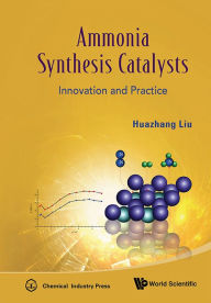 Ammonia Synthesis Catalysts: Innovation And Practice Huazhang Liu Author