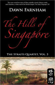 The Hills of Singapore: A Landscape of Loss, Longing and Love Dawn Farnham Author