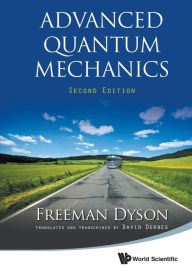 Advanced Quantum Mechanics (Second Edition) Freeman Dyson Author