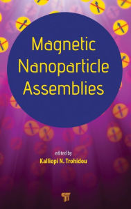 Magnetic Nanoparticle Assemblies Kalliopi N. Trohidou Editor