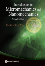 INTRODUCTION TO MICROMECHANICS & NANOMECHANICS (2ND ED) Shaofan Li Author
