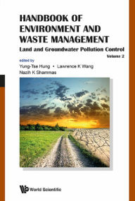 Handbook Of Environment And Waste Management - Volume 2: Land And Groundwater Pollution Control: Volume 2: Land and Groundwater Pollution Control Yung