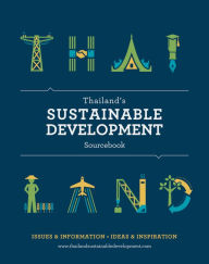 Thailand's Sustainable Development Sourcebook: Issues & Information, Ideas & Inspiration - Nicholas Grossman