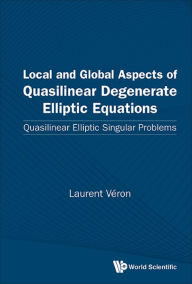 Local And Global Aspects Of Quasilinear Degenerate Elliptic Equations: Quasilinear Elliptic Singular Problems: Quasilinear Elliptic Singular Problems