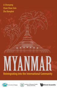 Myanmar: Reintegrating Into The International Community Chenyang Li Editor