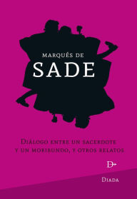 Dialogo entre un sacerdote y un moribundo Marques de Sade Author