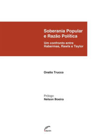 Soberania Popular e Razão Política: Um confronto entre Habermas, Rawls e Taylor Onelio Trucco Author