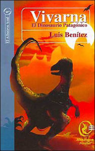 Vivarna: El Dinosaurio Patagonico - Luis Benitez