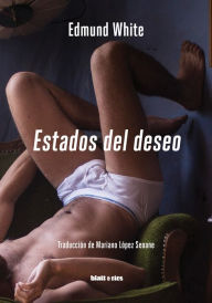 Estados del deseo: Viajes por los Estados Unidos gays Edmund White Author