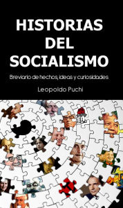 Historias del socialismo: Breviario de hechos, ideas y curiosidades Leopoldo Puchi Author